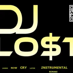 Laugh Now Cry Later (Instrumental) - Single by Dj Lo$t album reviews, ratings, credits