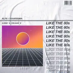 Like the 80's - Single by Alfa & Kharisma album reviews, ratings, credits