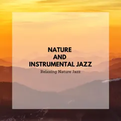 Nature and Instrumental Jazz by Relaxing Nature Jazz album reviews, ratings, credits