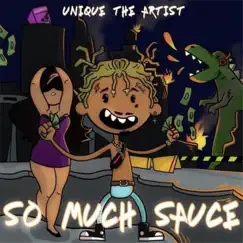 So Much Sauce - Single by Unique The Artist album reviews, ratings, credits