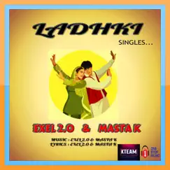 Ladhki - Single by Exel 2.0 & Masta K album reviews, ratings, credits