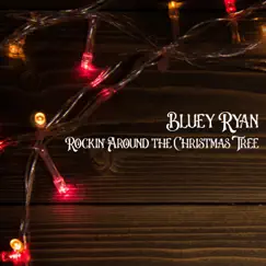 Rockin' Around the Christmas Tree - Single by Bluey Ryan album reviews, ratings, credits