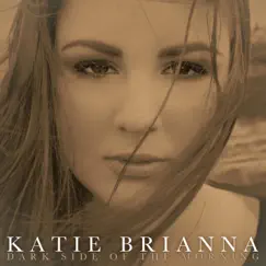 Dark Side of the Morning by Katie Brianna album reviews, ratings, credits