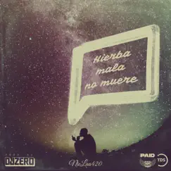 Hierba mala no muere (feat. DJZERO) - Single by NieLaa420 album reviews, ratings, credits