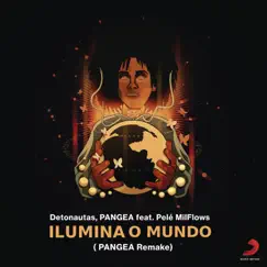 Ilumina o Mundo (Remake PANGEA) [feat. Pelé MilFlows] - Single by Detonautas Roque Clube & Pangea album reviews, ratings, credits