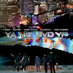 Ya No Vivo Yo (Remix) [feat. Fanny Plaza, Gavriel, Villanova & Ariel Ramirez] - Single by Kerix album reviews, ratings, credits