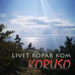 Livet ropar kom - Single by Koruso album reviews, ratings, credits