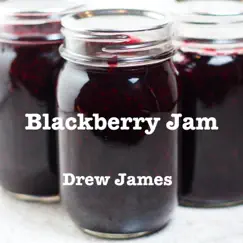 Blackberry Jam - Single by Drew James album reviews, ratings, credits