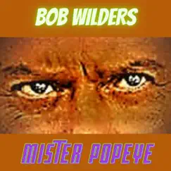 Mister Popeye - Single by Bob Wilders album reviews, ratings, credits