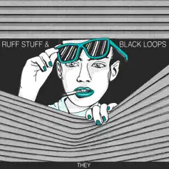 They - Single by Ruff Stuff & Black Loops album reviews, ratings, credits