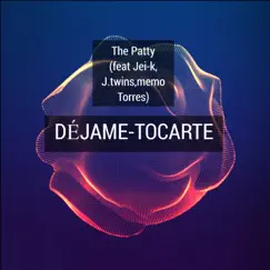 Déjame Tocarte (feat. Jei-k, J.twins, Memo Torres) - Single by The Patty album reviews, ratings, credits