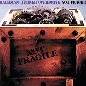 Not Fragile by Bachman-Turner Overdrive album download