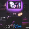 Only Fan (feat. IndigoUgly) - Single album lyrics, reviews, download