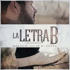 La Letra B (Arturo Beltran) Song Lyrics