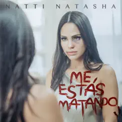 Me Estás Matando - Single by Natti Natasha album reviews, ratings, credits