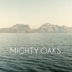 Back To You - Single by Mighty Oaks album reviews, ratings, credits