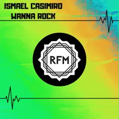 Wanna Rock - Single by Ismael Casimiro album reviews, ratings, credits