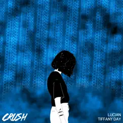 Crush (feat. Tiffany Day) [Chaz Remix] - Single by Lucian album reviews, ratings, credits