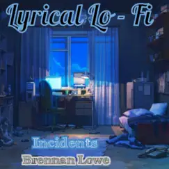 Lyrical Lo-Fi - Single by Incidents & Brennan Lowe album reviews, ratings, credits