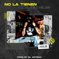 No La Tienen - Single by Axel Cupeles album reviews, ratings, credits