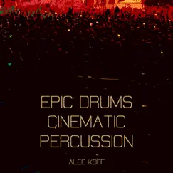 Epic Drums Cinematic Percussion by Alec Koff album reviews, ratings, credits