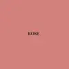 Rose - EP album lyrics, reviews, download