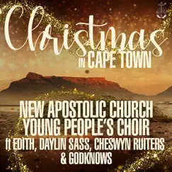 Christmas In Cape Town (feat. Edith, Daylin Sass, Cheswyn Ruiters & GodKnows) - Single by New Apostolic Young People's Choir album reviews, ratings, credits