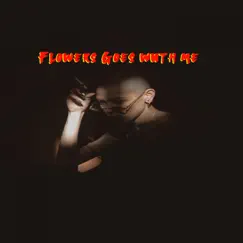Flowers Goes With Me - Single by I Am the Digital Madman album reviews, ratings, credits