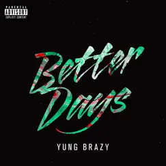 Better Days - Single by Yung Brazy album reviews, ratings, credits