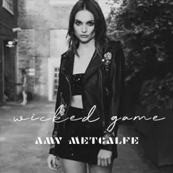 Wicked Game - Single by Amy Metcalfe album reviews, ratings, credits