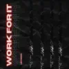 Work For It - Single album lyrics, reviews, download