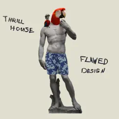 Flawed Design - Single by Thrillhouse album reviews, ratings, credits