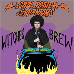 Witches' Brew - Single by Isaac Rother & The Phantoms album reviews, ratings, credits