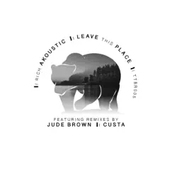 Leave This Place (Custa Remix) Song Lyrics