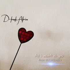 All I Want Is You (Remix) [feat. Seanromzzy] - Single by D-frank Africa album reviews, ratings, credits