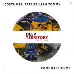 Come Back to Me - Single by Pete Bellis & Tommy & Costa Mee album reviews, ratings, credits