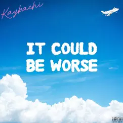 It Could Be Worse - Single by Kay Bachi album reviews, ratings, credits