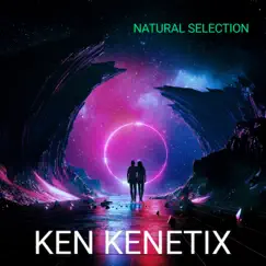 Natural Selection - Single by KEN KENETIX album reviews, ratings, credits