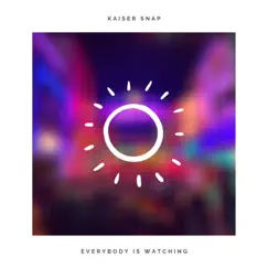 Everybody Is Watching - Single by Kaiser Snap album reviews, ratings, credits