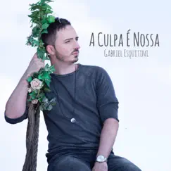 A Culpa É Nossa - Single by Gabriel Esquitini album reviews, ratings, credits