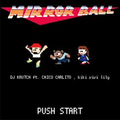Mirror Ball (feat. Chico Carlito & Kiki Vivi Lily) - Single by DJ KRUTCH album reviews, ratings, credits