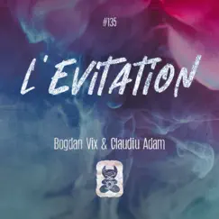 L’Evitation - Single by Bogdan Vix & Claudiu Adam album reviews, ratings, credits