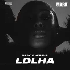 Ldlha (feat. Deja B.) Song Lyrics