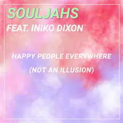 Happy People Everywhere (Not an Illusion) [feat. Iniko Dixon] - Single by Souljahs album reviews, ratings, credits