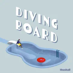 Diving Board - Single by Thushall album reviews, ratings, credits