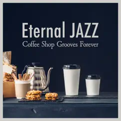 Eternal Jazz: Coffee Shop Grooves Forever by Eximo Blue album reviews, ratings, credits