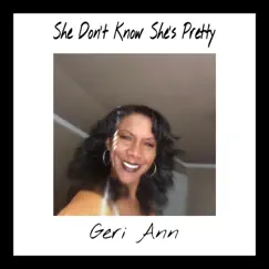 She Don't Know She's Pretty - Single by Geri Ann album reviews, ratings, credits