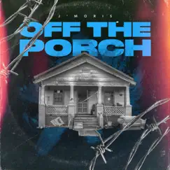 Off the Porch - Single by J'Moris album reviews, ratings, credits