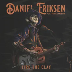 Fire the Clay (feat. Sonny Landreth) - Single by Daniel Eriksen album reviews, ratings, credits