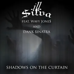 Shadows on the Curtain (feat. Wavy Jone$ & Dank $inatra) - Single by Ill $ilva album reviews, ratings, credits